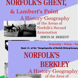 Norfolk's First Suburbs Westward & Southward (Books 12 & 13, Encyclopedia of Norfolk) (165 pp.)