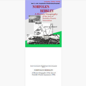 Norfolk, Virginia's Berkley: A History-Geography (eBook 13, Encyclopedia of Norfolk) (47 pp.)
