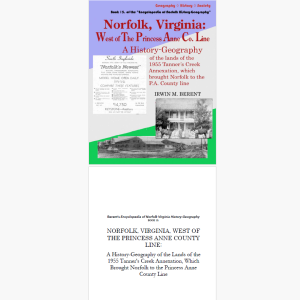 Norfolk, Virginia, West of the Princess Anne County Line: A History-Geography (eBook 15, Encyclopedia of Norfolk) (138 pp.)