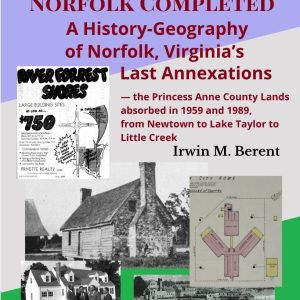 Norfolk Completed: A History-Geography (Book 16, Encyclopedia of Norfolk) (152 pp.)