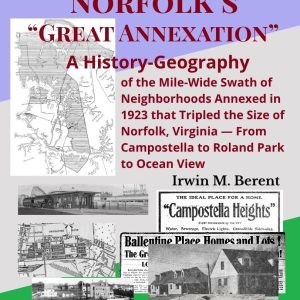 Norfolk's "Great Annexation": A History-Geography (Book 14, Encyclopedia of Norfolk) (394 pp.)