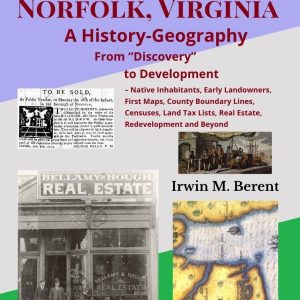 Norfolk, Virginia, From Discovery to Development: A History-Geography (Book 1, Encyclopedia of Norfolk) (113 pp.)