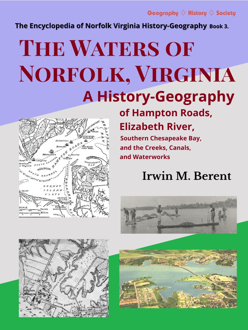 The Waters of Norfolk, Virginia: A History-Geography (Book 3, Encyclopedia of Norfolk) (276 pp.)